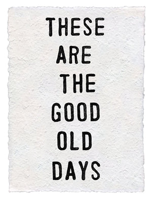 "These are the Good Old Days" Handmade Paper Print