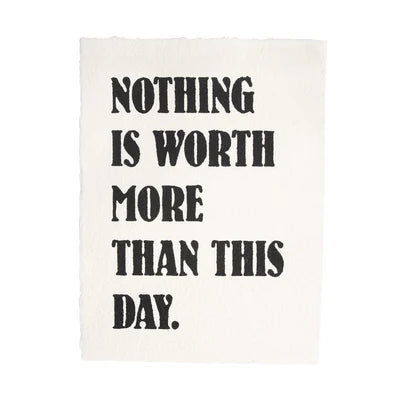 "Nothing Is Worth More Than This Day" Handmade Paper Print